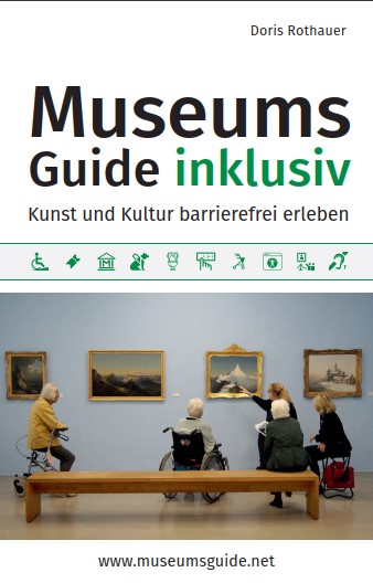 Ein Buchcover zeigt vier Personen in einem Museum. Zwei sitzen auf einer Bank, eine im Rollstuhl und eine an einem Gehwagen. Sie betrachten gemeinsam ein Gemälde an der Wand. Der Titel lautet "Museums Guide Inklusiv Kunst und Kultur Barrrierefrei erleben"